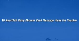 10 Heartfelt Baby Shower Card Message Ideas for Teacher