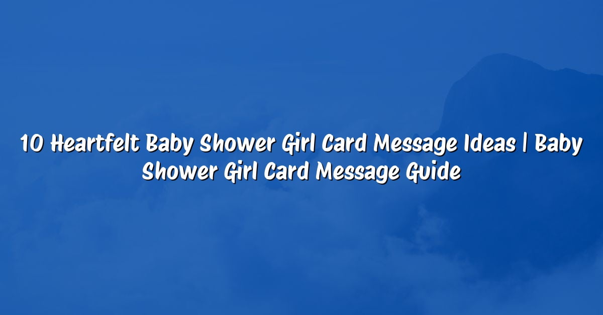 10 Heartfelt Baby Shower Girl Card Message Ideas | Baby Shower Girl Card Message Guide