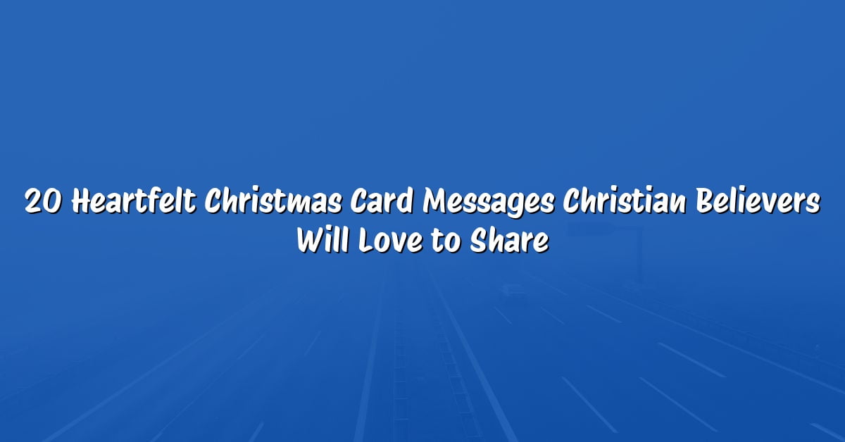 20 Heartfelt Christmas Card Messages Christian Believers Will Love to Share