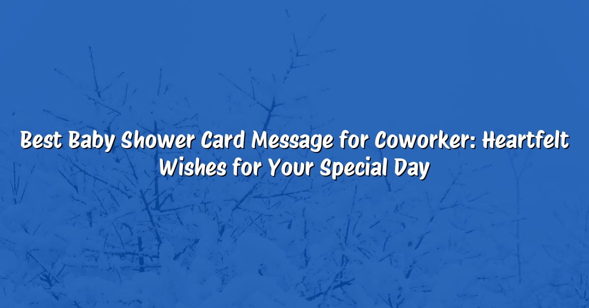 Best Baby Shower Card Message for Coworker: Heartfelt Wishes for Your Special Day