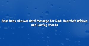 Best Baby Shower Card Message for Dad: Heartfelt Wishes and Loving Words