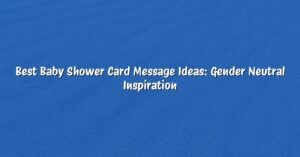 Best Baby Shower Card Message Ideas: Gender Neutral Inspiration