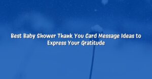 Best Baby Shower Thank You Card Message Ideas to Express Your Gratitude