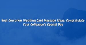 Best Coworker Wedding Card Message Ideas: Congratulate Your Colleague’s Special Day
