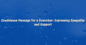 Condolence Message for a Coworker: Expressing Sympathy and Support