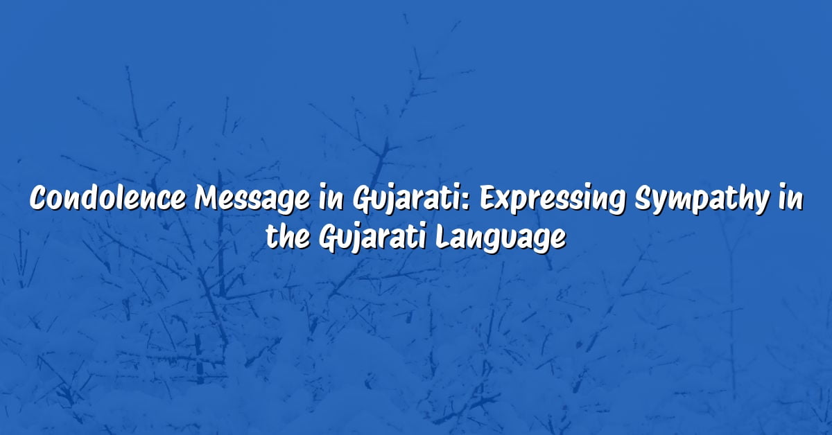 Condolence Message in Gujarati: Expressing Sympathy in the Gujarati Language