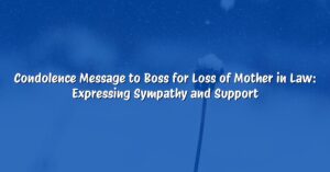 Condolence Message to Boss for Loss of Mother in Law: Expressing Sympathy and Support