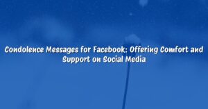 Condolence Messages for Facebook: Offering Comfort and Support on Social Media