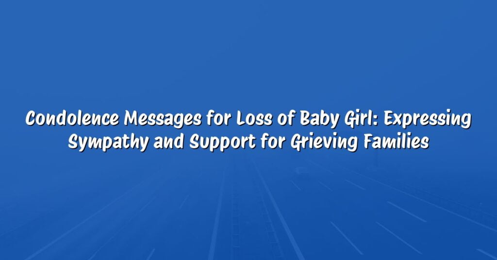 Condolence Messages for Loss of Baby Girl: Expressing Sympathy and ...