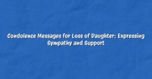 Condolence Messages for Loss of Daughter: Expressing Sympathy and Support