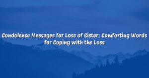 Condolence Messages for Loss of Sister: Comforting Words for Coping with the Loss