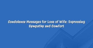 Condolence Messages for Loss of Wife: Expressing Sympathy and Comfort