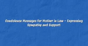 Condolence Messages for Mother in Law – Expressing Sympathy and Support