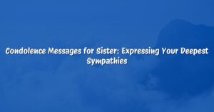 Condolence Messages for Sister: Expressing Your Deepest Sympathies