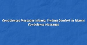 Condolences Messages Islamic: Finding Comfort in Islamic Condolence Messages