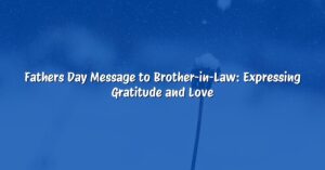 Fathers Day Message to Brother-in-Law: Expressing Gratitude and Love