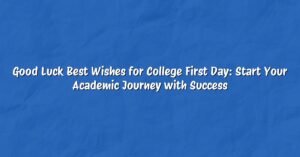 Good Luck Best Wishes for College First Day: Start Your Academic Journey with Success