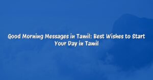 Good Morning Messages in Tamil: Best Wishes to Start Your Day in Tamil