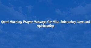 Good Morning Prayer Message for Him: Enhancing Love and Spirituality
