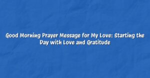 Good Morning Prayer Message for My Love: Starting the Day with Love and Gratitude