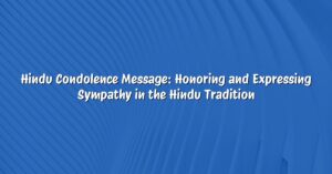 Hindu Condolence Message: Honoring and Expressing Sympathy in the Hindu Tradition