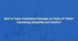 Rest in Peace Condolence Message on Death of Father: Expressing Sympathy and Comfort
