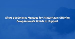Short Condolence Message for Miscarriage: Offering Compassionate Words of Support