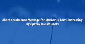 Short Condolence Message for Mother in Law: Expressing Sympathy and Comfort