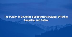 The Power of Buddhist Condolence Message: Offering Sympathy and Solace
