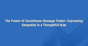 The Power of Condolence Message Poster: Expressing Sympathy in a Thoughtful Way